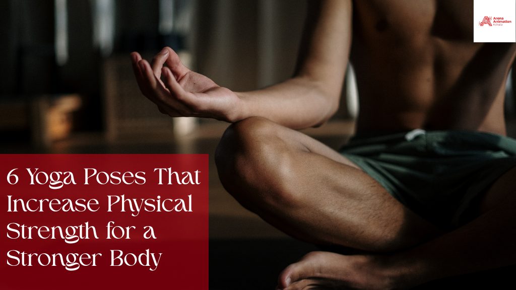 6 Yoga Poses That Increase Physical Strength for a Stronger Body